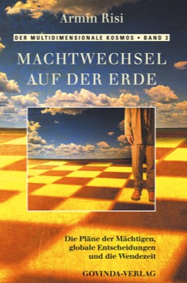 Risi, Armin – Machtwechsel auf der Erde – Die Pläne der Mächtigen, globale Entscheidungen und die Wendezeit (2006)