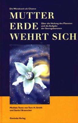 Smith & Armin – Mutter Erde wehrt sich – Über die Heilung des Planeten und die Aufgabe der Sterngeborenen (2001)