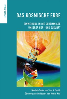 Smith & Risi – Das kosmische Erbe – Einweihung in die Geheimnisse unserer Her- und Zukunft (2012)